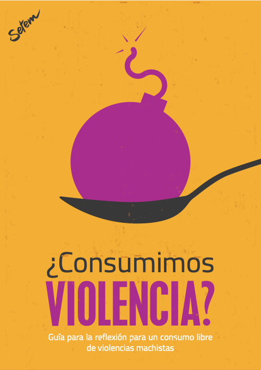 ¿Consumimos Violencia? Guía para la reflexión para un consumo libre de violencias machista